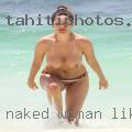 Naked woman likes